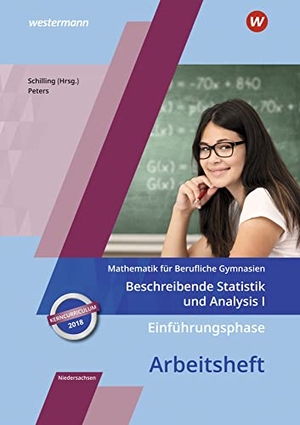 Peters, Jens. Einführungsphase - Beschreibende Statistik und Analysis I: Arbeitsheft. Niedersachsen - Mathematik für Berufliche Gymnasien / Ausgabe für das Kerncurriculum 2018. Westermann Berufl.Bildung, 2019.