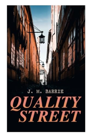 Barrie, James Matthew. Quality Street. Chicago Review Press Inc DBA Indepe, 2020.