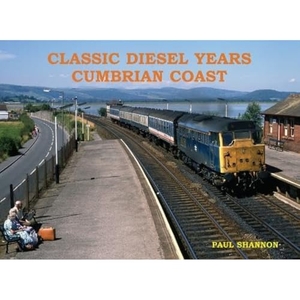 Shannon, Paul. Classic Diesel Years Cumbrian Coast. Stenlake Publishing, 2023.
