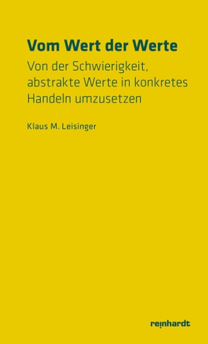 Leisinger, Klaus M.. Vom Wert der Werte - Von der Schwierigkeit, abstrakte Werte in konkretes Handeln umzusetzen. Reinhardt Friedrich Verla, 2026.