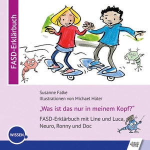 Falke, Susanne. ''Was ist das nur in meinem Kopf?'' - FASD-Erklärbuch mit Line, Luca, Neuro, Ronny und Doc. Schulz-Kirchner Verlag Gm, 2026.