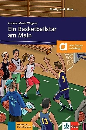 Wagner, Andrea Maria. Ein Basketballstar am Main - Deutsch als Fremdsprache A1. Deutsche Lektüre für das 1. und 2. Lernjahr. Buch + online. Klett Sprachen GmbH, 2018.