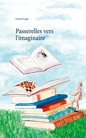 Legat, Gérard. Passerelles vers l'imaginaire. Books on Demand, 2021.