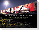 Keep Your Mouth Shut