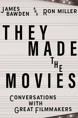 Bawden, James / Ron Miller. They Made the Movies - Conversations with Great Filmmakers. University Press of Kentucky, 2023.