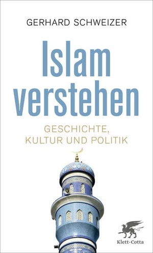 Schweizer, Gerhard. Islam verstehen - Geschichte, Kultur und Politik. Klett-Cotta Verlag, 2016.