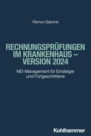 Salomé, Remco. Rechnungsprüfungen im Krankenhaus - Version 2024 - MD-Management für Einsteiger und Fortgeschrittene. Kohlhammer W., 2026.