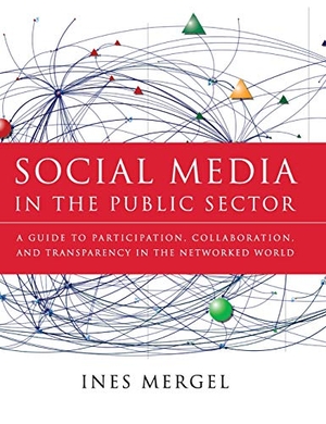 Mergel. Social Media in the Public Sec. John Wiley & Sons, 2012.