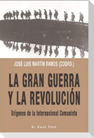 La Gran Guerra y la revolución : orígenes de la Internacional Comunista