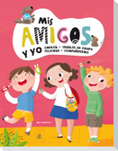 Mis amigos y yo : empatía, trabajo en equipo, felicidad y compañerismo