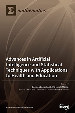 Advances in Artificial Intelligence and Statistical Techniques with Applications to Health and Education. MDPI AG, 2023.