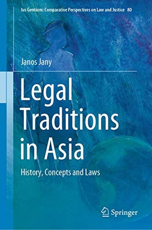 Jany, Janos. Legal Traditions in Asia - History, Concepts and Laws. Springer International Publishing, 2020.