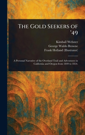 Webster, Kimball / Browne, George Waldo et al. The Gold Seekers of '49. Creative Media Partners, LLC, 2025.