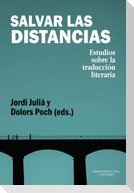 Salvar las distancias : estudios sobre la traducción literaria