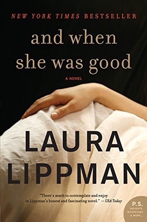 Lippman, Laura. And When She Was Good. HarperCollins, 2013.