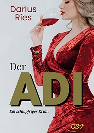 Ries, Darius. Der Adi - Ein schlüpfriger Krimi. OBV-Verlag, 2022.