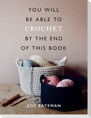 You Will Be Able to Crochet by the End of This Book