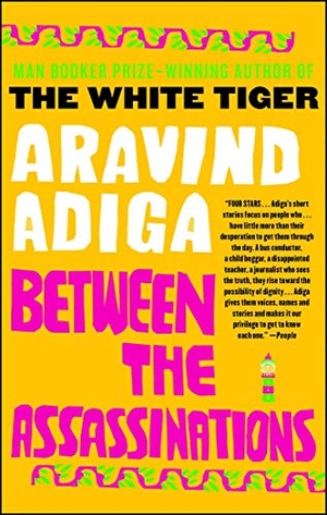 Adiga, Aravind. Between the Assassinations. Free Press, 2010.