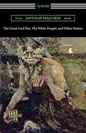 Machen, Arthur. The Great God Pan, The White People, and Other Stories. Digireads.com, 2020.