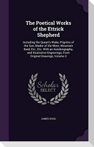 The Poetical Works of the Ettrick Shepherd: Including the Queen's Wake, Pilgrims of the Sun, Mador of the Moor, Mountain Bard, Etc., Etc. With an Auto