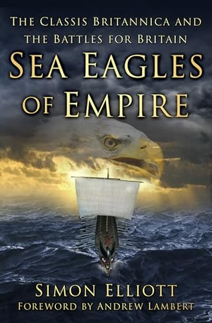 Elliott, Simon. Sea Eagles of Empire - The Classis Britannica and the Battles for Britain. The History Press Ltd, 2022.