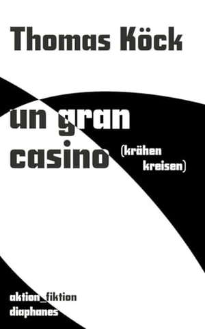Köck, Thomas. un gran casino (krähen kreisen). Diaphanes Verlag, 2025.