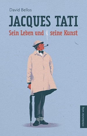 Bellos, David. Jacques Tati - Sein Leben und seine Kunst. Mitteldeutscher Verlag, 2024.