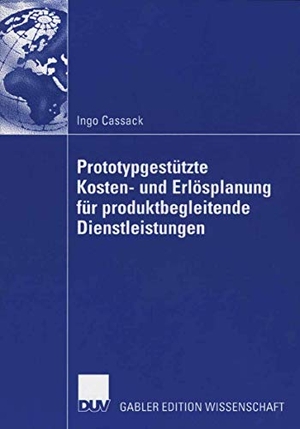 Cassack, Ingo. Prototypgestützte Kosten- und Erlösplanung für produktbegleitende Dienstleistungen. Deutscher Universitätsverlag, 2006.