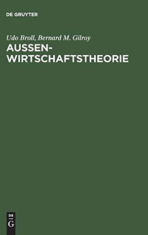 Gilroy, Bernard M. / Udo Broll. Aussenwirtschaftstheorie - Einführung und neuere Ansätze. De Gruyter Oldenbourg, 1994.
