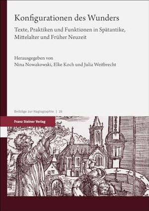 Nowakowski, Nina / Elke Koch et al (Hrsg.). Konfigurationen des Wunders - Texte, Praktiken und Funktionen in Spätantike, Mittelalter und Früher Neuzeit. Steiner Franz Verlag, 2024.