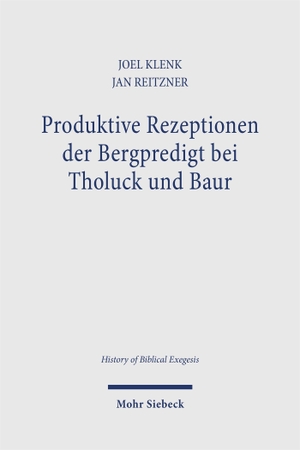 Klenk, Joel / Jan Reitzner. Produktive Rezeptionen der Bergpredigt bei Tholuck und Baur - Verheißungsvolle Predigt des Erlösers oder erster Ursprung des Christentums?. Mohr Siebeck GmbH & Co. K, 2026.