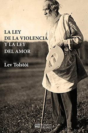 Tolstoj, Lev Nikolaevi? / Lev Tolstói. La ley del amor y la ley de la violencia. Hermida Editores S.L., 2018.