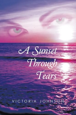 Johnson, Victoria. A Sunset Through Tears. LifeRich Publishing, 2024.