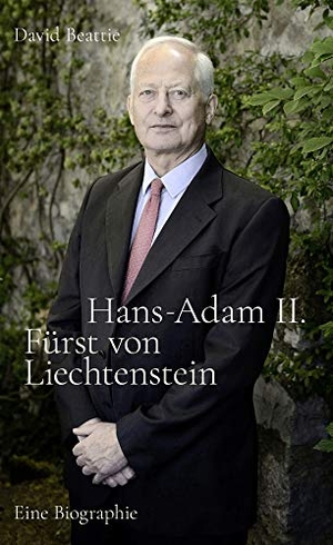 Beattie, David. Hans-Adam II. Fürst von Liechtenstein - Eine Biografie - Mit einem Überblick über die Geschichte des Hauses Liechtenstein. van Eck Verlag, 2020.