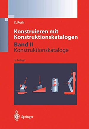 Roth, Karlheinz. Konstruieren mit Konstruktionskatalogen - Band 2: Kataloge. Springer Berlin Heidelberg, 2000.