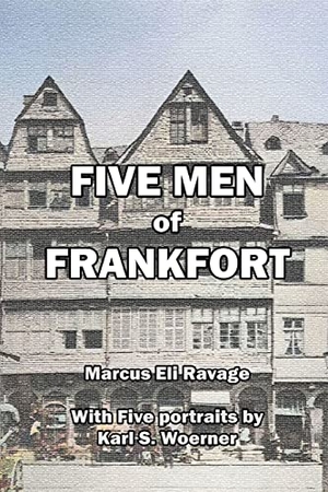 Ravage, Marcus Eli. Five Men of Frankfort - The Story of the Rothschilds. Scrawny Goat Books, 2022.