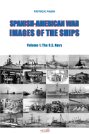 Spanish-American War - Images of the Ships: Volume 1: The U.S. Navy