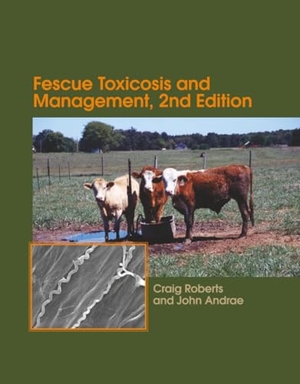 Roberts. Fescue Toxicosis and Managemen. John Wiley & Sons, 1900.