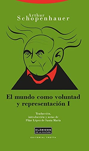 Schopenhauer, Arthur. Vol. I. Editorial Trotta, S.A., 2009.