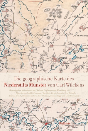 Hoffmann, Christian (Hrsg.). Die geographische Karte des Niederstifts Münster von Carl Wilckens. Wallstein Verlag GmbH, 2023.