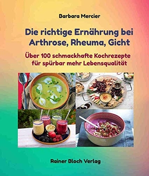Mercier, Barbara. Die richtige Ernährung bei Arthrose, Rheuma, Gicht - Über 100 schmackhafte Kochrezepte für spürbar mehr Lebensqualität. Bloch, Rainer Verlag, 2020.