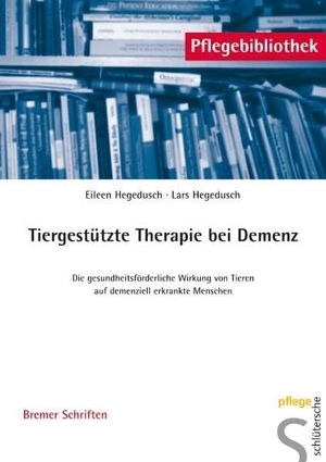 Hegedusch, Eileen / Lars Hegedusch. Tiergestützte Therapie bei Demenz - Die gesundheitsförderliche Wirkung von Tieren auf demenziell erkrankte Menschen. Schlütersche Verlag, 2007.