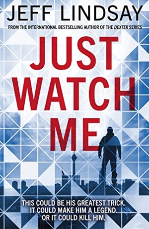 Lindsay, Jeff. Just Watch Me. Orion Publishing Co, 2020.