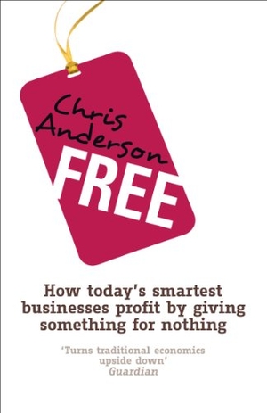 Anderson, Chris. Free - How today's smartest businesses profit by giving something for nothing. Penguin, 2010.