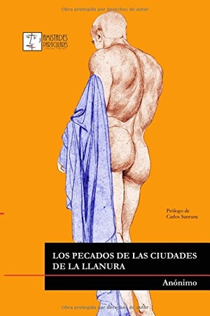 Sanrune, Carlos. Los pecados de las ciudades de la llanura. Asociación Cultural Amistades Particulares, Libros Libres, 2015.