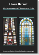 Kirchenfenster und Glasarbeiten, Teil 4; Spezialband: Himmelspforten vom Mittelalter bis heute