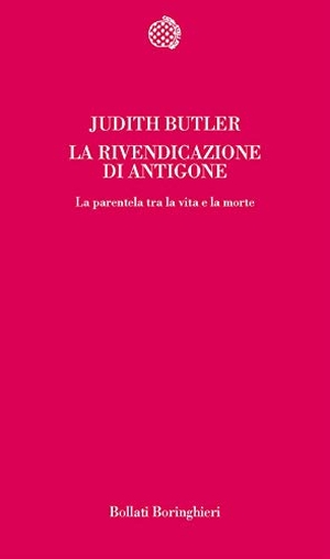 Butler, Judith. La rivendicazione di Antigone. La parentela tra la vita e la morte. Bollati Boringhieri, 2003.