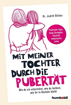 Bildau, Judith. Mit meiner Tochter durch die Pubertät - Wie du sie unterstützt, wie du loslässt, wie ihr in Kontakt bleibt. Praktische Tipps, kluge Strategien, nützliche medizinische Infos. Humboldt Verlag, 2021.