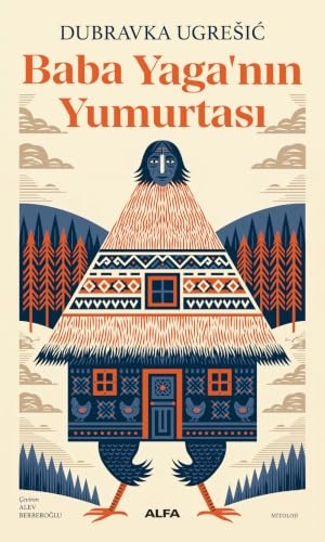 Ugresic, Dubravka. Baba Yaganin Yumurtasi. Alfa Basim Yayim Dagitim, 2026.