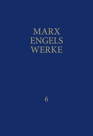 Marx, Karl / Friedrich Engels. MEW / Marx-Engels-Werke Band 6 - November 1848 - Juli 1849. Dietz Verlag Berlin GmbH, 2000.